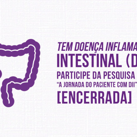 Pesquisa Jornada do Paciente com DII ENCERRADA!