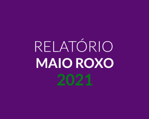 Relatório Maio Roxo 2021